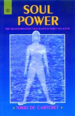 Soul Power: The Transformation that happens When You Know