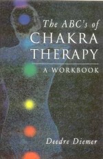 The ABC`s of Chakra Therapy: A Workbook