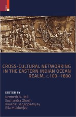 Cross-cultural Networking in The Eastern Indian Ocean Realm, c. 100–1800
