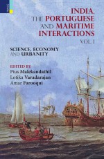 India, The Portuguese and Maritime Interactions: Vol. I: Science, Economy and Urbanity