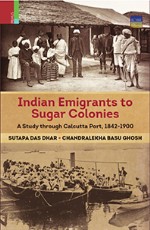 Indian Emigrants to Sugar Colonies: A Study through Calcutta Port, 1842-1900