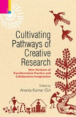 Cultivating Pathways of Creative Research: New Horizons of Tranformative Practice and Collaborative Imagination