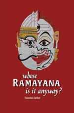 Whose Ramayana Is It Anyway?