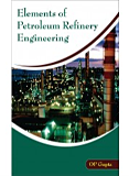 Elements of Petroleum Refinery Engineering