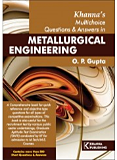 Khanna`s Multi-Choice Questions and Answers in Metallurgical Engineering