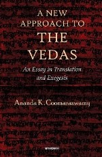 A New Approach to the Vedas: An Essay in Translation and Exegesis
