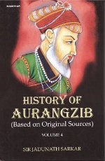 History of Aurangzib (Based on Original Sources) (Vol. 4)