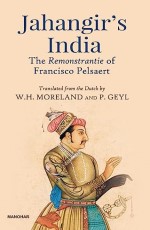 Jahangir`s India: The Remonstrantie of Francisco Pesaert