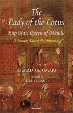 The Lady of the Lotus Rup Mati Queen of Mandu: A Strange Tale of Faithfulness