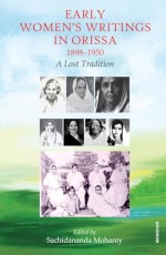 Early Women`s Writings in Orissa 1898-1950: A Lost Tradition