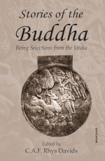 Stories of the Buddha: Being Selections From the Jataka