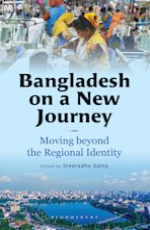 Bangladesh on a New Journey: Moving Beyond the Regional Identity