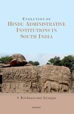 Evolution of Hindu Administrative Institutions in South India