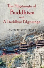 The Pilgrimage of Buddhism and a Buddhist Pilgrimage