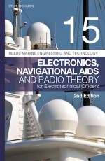 Reeds Vol 15: Electronics, Navigational Aids and Radio Theory for Electrotechnical Officers 2nd edit