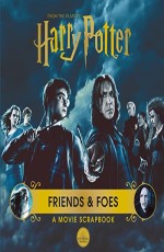 Harry Potter – Friends &amp; Foes: A Movie Scrapbook