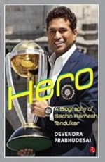 HERO: A BIOGRAPHY OF SACHIN TENDULKAR