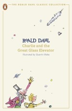 Charlie and the Great Glass Elevator (The Roald Dahl Classic Collection)