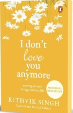 I Don`t Love You Anymore: Moving On and Living Your Best Life