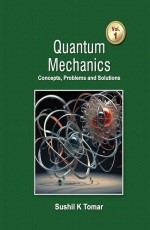Quantum Mechanics - Concepts, Problems &amp; Solutions, Vol. 1
