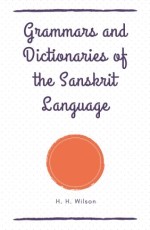 Grammars and Dictionaries of the Sanskrit Language