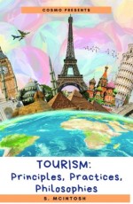 Tourism: Principles, Practices, Philosophies