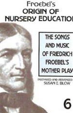 Songs and Music of Friedrich Froebel’s “Mother Play”