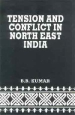 Tension and Conflict in North East India