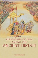 Philosophy of War Among the Ancient Hindus