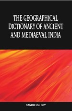 Geographical Dictionary of Ancient and Medieval India