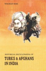 Historical Encyclopaedia of Turks &amp; Afghans in India
