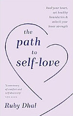 The Path to Self-Love: Heal Your Heart, Set Healthy Boundaries and Unlock Your Inner Strength