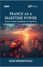 France as a Maritime Power: Interests, Strategies, and Engagements in the Indian Ocean