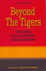Beyond the Tigers: Tracking Rajiv Gandhi’s Assassination