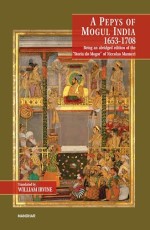 A Pepys of Mogul India 1653-1708: Being an Abridged Edition of the &quot;Storia do Mogor&quot; of Niccolao Manucci