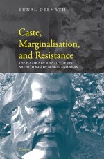 Caste, Marginalisation, and Resistance: The Politics of Identity of the Naths (Yogis) of Bengal and Assam