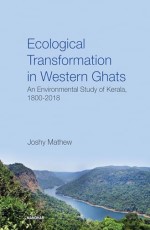 Ecological Transformation in Western Ghats: An Environmental Study of Kerala, 1800-2018