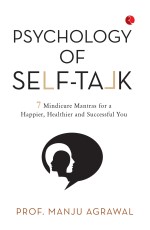 PSYCHOLOGY OF SELF-TALK: 7 MINDICURE MANTRAS TO A HAPPIER, HEALTHIER AND SUCCESSFUL YOU