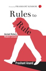 RULES TO RULE: ANCIENT HISTORY, MODERN LESSONS