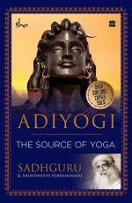 Adiyogi : The Source of Yoga