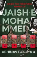 Jaish-e-Muhammad : Inside the Terrifying World of the Prophet`s Army