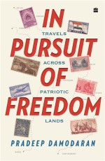 In Pursuit of Freedom : Travels across Patriotic Lands