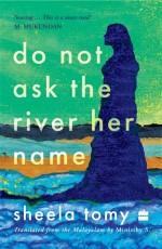 Do Not Ask the River Her Name : From the author of the award-winning Valli; the first comprehensive narrative account about Palestine in Indi