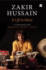 Zakir Hussain : A Life in Music