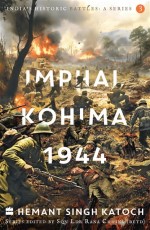 India’s Historic Battles : Imphal-Kohima,1944