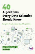 40 Algorithms Every Data Scientist Should Know 