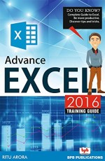 Advance EXCEL 2016 TRAINING GUIDE