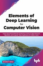 Elements of Deep Learning for Computer Vision