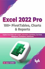 Excel 2022 Pro 100+ PivotTables, Charts &amp; Reports 