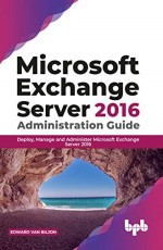 Exchange Server 2016 – Administration Guide